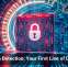 Breach Detection: Your First Line of Defense