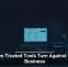 When Trusted Tools Turn Against Your Business