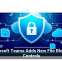 Microsoft Teams Adds New File Blocking Controls